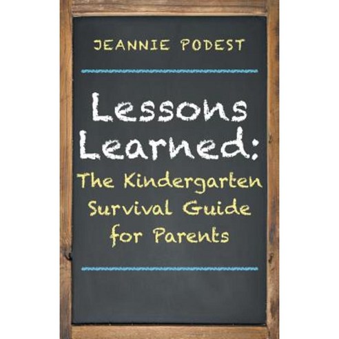 Lessons Learned: The Kindergarten Survival Guide for Parents Paperback, Balboa Press