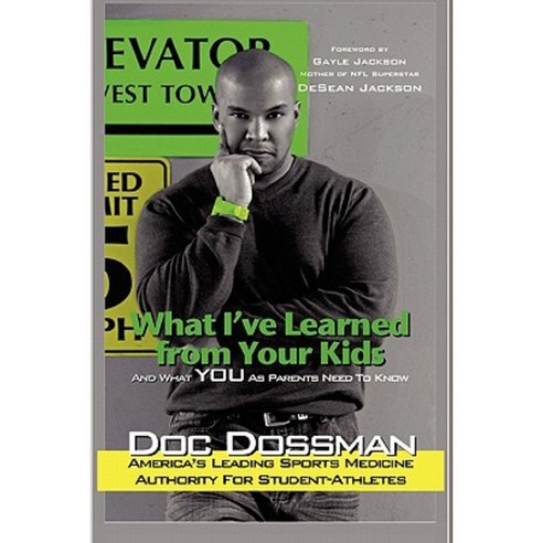 What I''ve Learned from Your Kids: And What You as Parents Need to Know Paperback, Craig Dossman