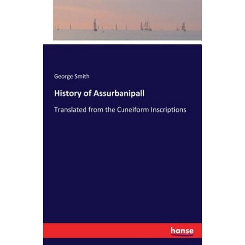History of Assurbanipall Paperback, Hansebooks