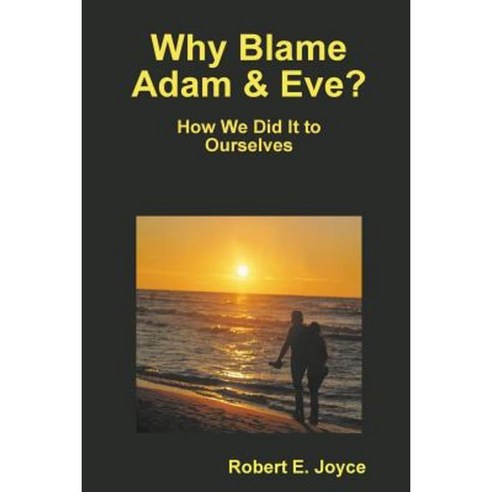 Why Blame Adam and Eve? Paperback, Lifecom