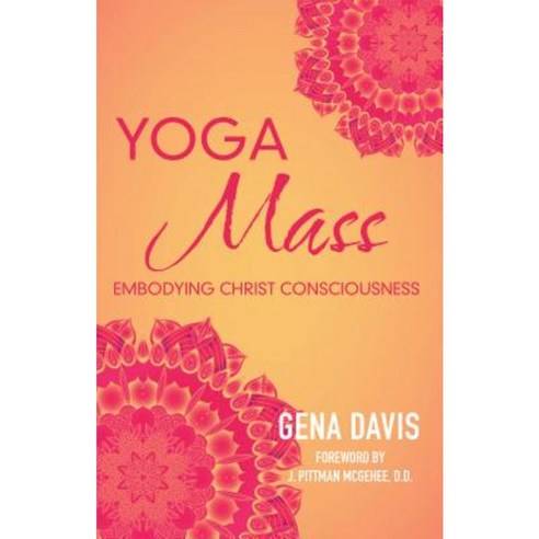 Yogamass: Embodying Christ Consciousness Hardcover, Balboa Press