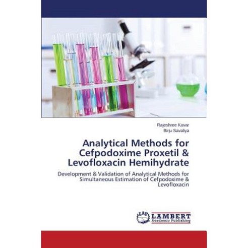 Analytical Methods for Cefpodoxime Proxetil & Levofloxacin Hemihydrate Paperback, LAP Lambert Academic Publishing