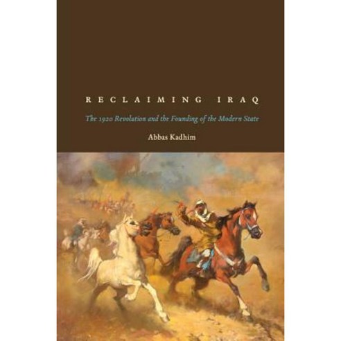 Reclaiming Iraq: The 1920 Revolution and the Founding of the Modern State Paperback, University of Texas Press