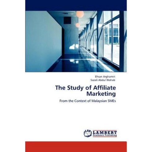 The Study of Affiliate Marketing Paperback, LAP Lambert Academic Publishing