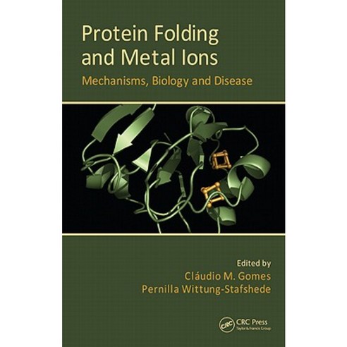 Protein Folding and Metal Ions: Mechanisms Biology and Disease Hardcover, CRC Press
