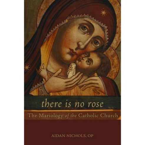 There Is No Rose: The Mariology of the Catholic Church Paperback, Fortress Press