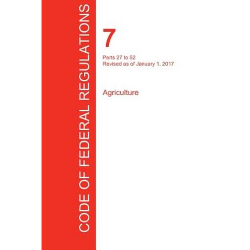 Cfr 7 Parts 27 to 52 Agriculture January 01 2017 (Volume 2 of 15) Paperback, Regulations Press