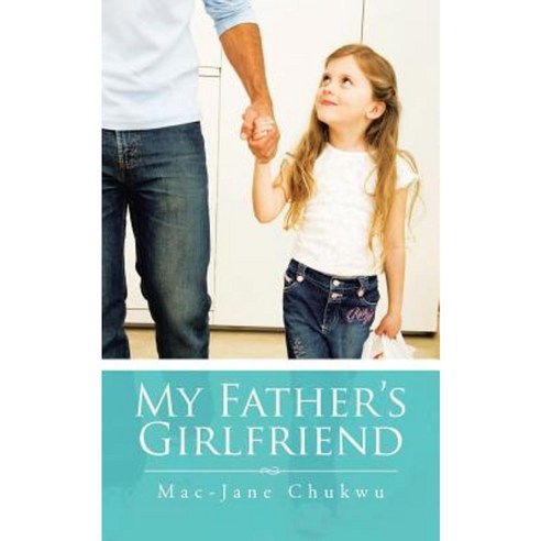 My Father''s Girlfriend Paperback, Authorhouse