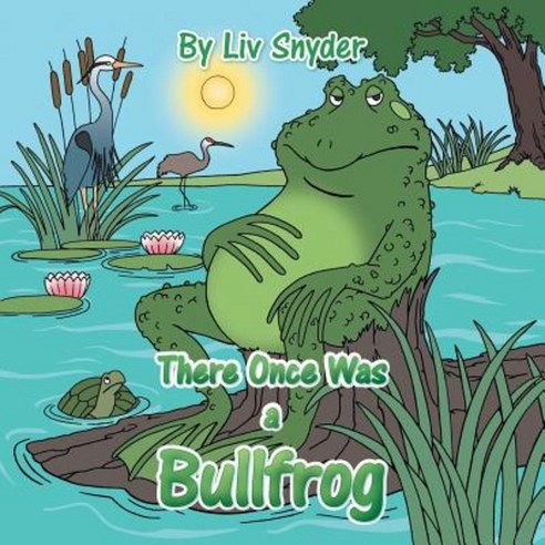 There Once Was a Bullfrog Paperback, Authorhouse