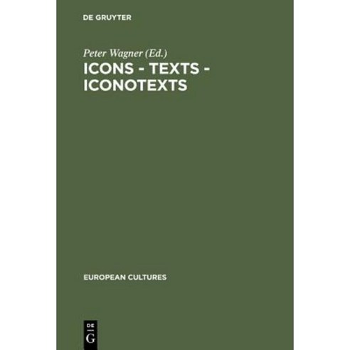 Icons - Texts - Iconotexts: Essays on Ekphrasis and Intermediality Hardcover, Walter de Gruyter