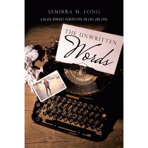 The Unwritten Words: A Black Woman''s Perspective on Life and Love Paperback, Authorhouse