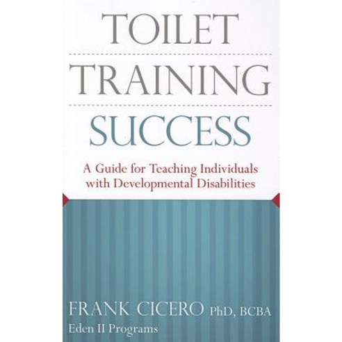 Toilet Training Success: A Guide for Teaching Individuals with Developmental Disabilities Paperback, Different Roads to Learning