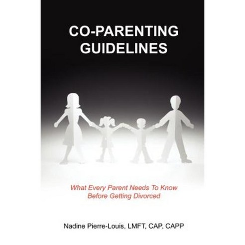 Co-Parenting Guidelines: What Every Parent Needs to Know Before Getting Divorced Paperback, Authorhouse