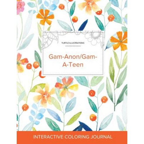 Adult Coloring Journal: Gam-Anon/Gam-A-Teen (Turtle Illustrations Springtime Floral) Paperback, Adult Coloring Journal Press
