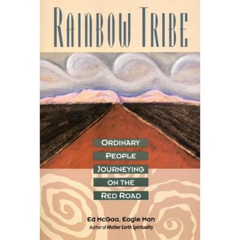 Rainbow Tribe: Ordinary People Journeying on the Red Road Paperback, HarperOne