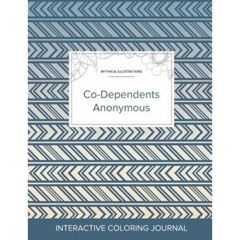 Adult Coloring Journal: Co-Dependents Anonymous (Mythical Illustrations Tribal) Paperback, Adult Coloring Journal Press