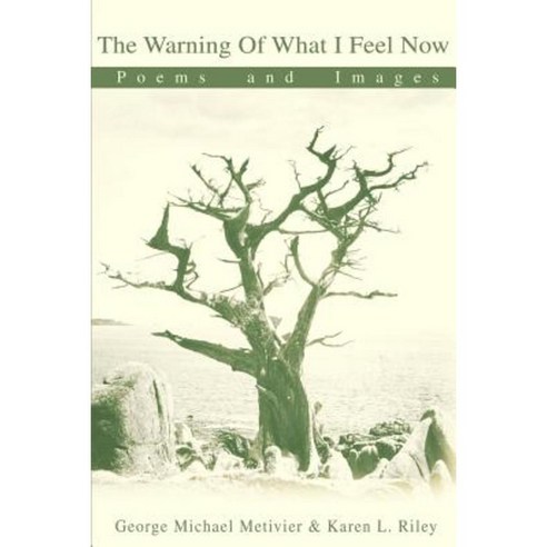 The Warning of What I Feel Now: Poems and Images Paperback, Writers Club Press