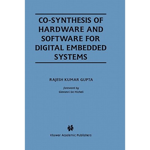 Co-Synthesis of Hardware and Software for Digital Embedded Systems Hardcover, Springer