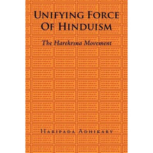 Unifying Force of Hinduism: The Harekrsna Movement Paperback, Authorhouse