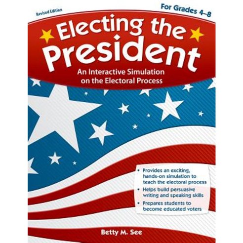 Electing the President Grades 4-8: An Interactive Simulation on the Electoral Process Paperback, Prufrock Press