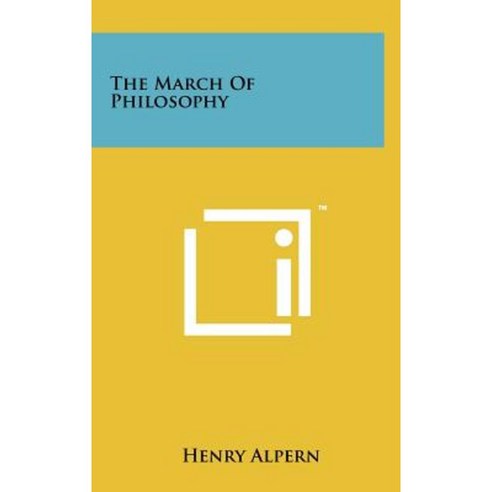 The March of Philosophy Hardcover, Literary Licensing, LLC