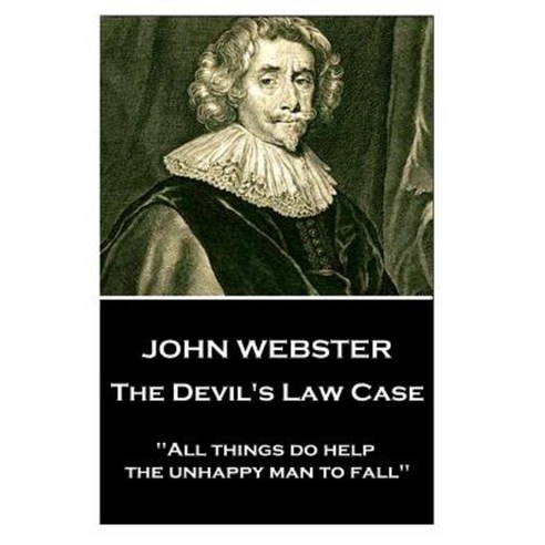 John Webster - The Devil''s Law Case: All Things Do Help the Unhappy Man to Fall Paperback, Stage Door