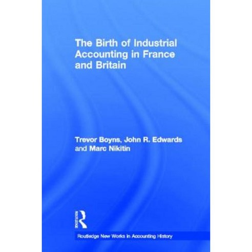 The Birth of Industrial Accounting in France and Britain Hardcover, Garland Publishing