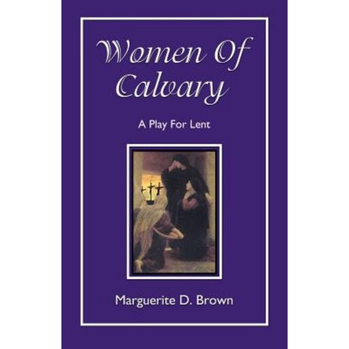 Women of Calvary: A Play for Lent Paperback, CSS Publishing Company