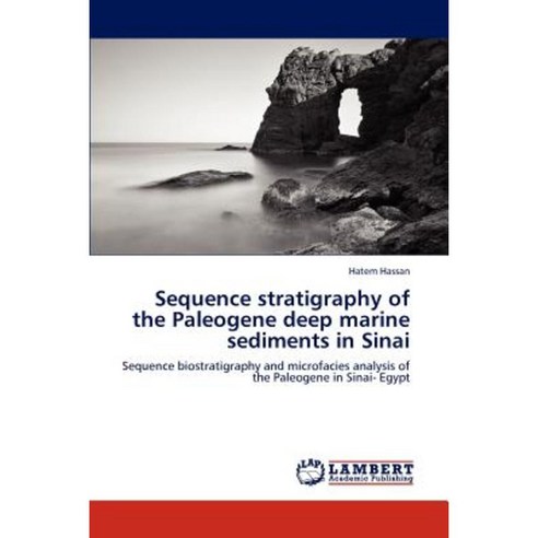 Sequence Stratigraphy of the Paleogene Deep Marine Sediments in Sinai Paperback, LAP Lambert Academic Publishing