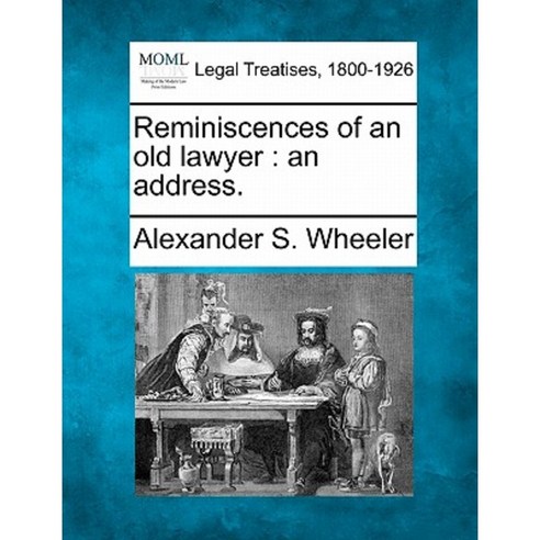 Reminiscences of an Old Lawyer: An Address. Paperback, Gale Ecco, Making of Modern Law