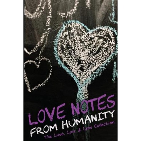 Love Notes from Humanity: The Lust Love & Loss Collection Paperback, Feminine Collective Inc.