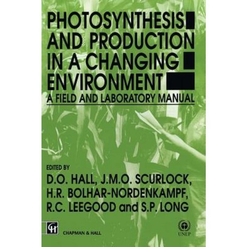 Photosynthesis and Production in a Changing Environment: A Field and Laboratory Manual Hardcover, Springer