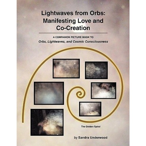 Lightwaves from Orbs: Manifesting Love and Co-Creation Paperback, Xlibris