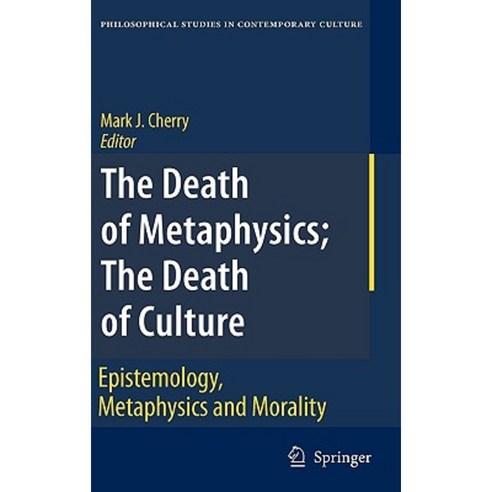 The Death of Metaphysics; The Death of Culture: Epistemology Metaphysics and Morality Hardcover, Springer