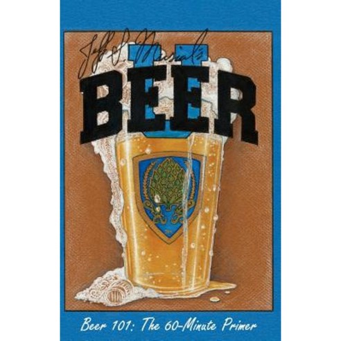 Jeff Musial''s Beer U: Beer 101 the 60-Minute Primer Paperback, Jeff Musial