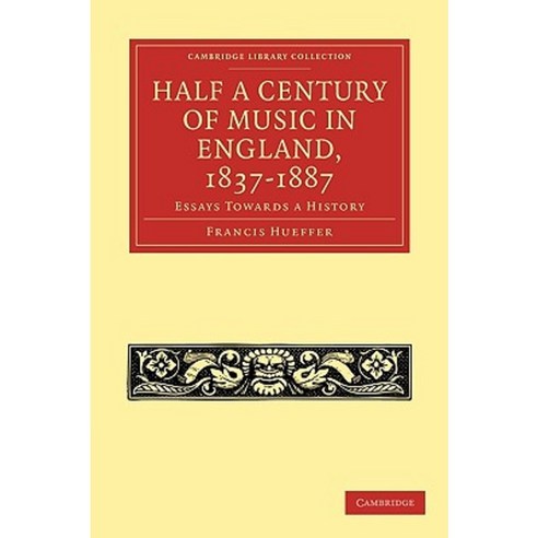 "Half a Century of Music in England 1837 1887":Essays Towards a History, Cambridge University Press