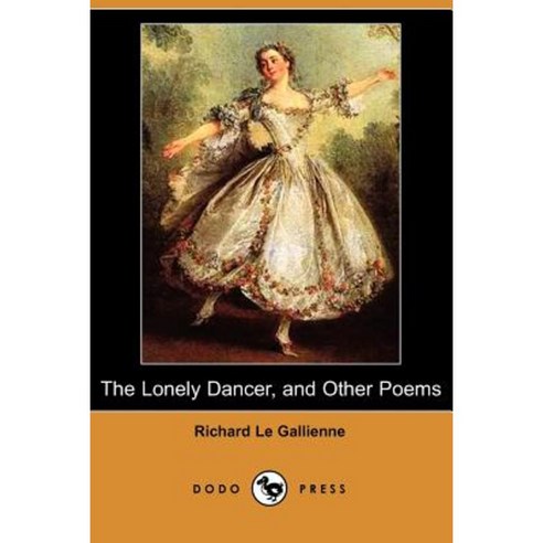 The Lonely Dancer and Other Poems (Dodo Press) Paperback, Dodo Press