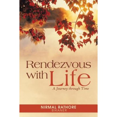 Rendezvous with Life: A Journey Through Time Paperback, Partridge Publishing