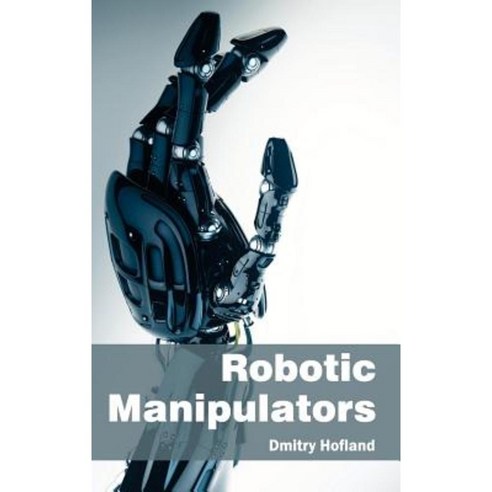 Robotic Manipulators Hardcover, NY Research Press