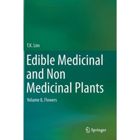 Edible Medicinal and Non Medicinal Plants: Volume 8 Flowers Hardcover, Springer