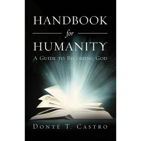 Handbook for Humanity: A Guide to Becoming God Paperback, Createspace