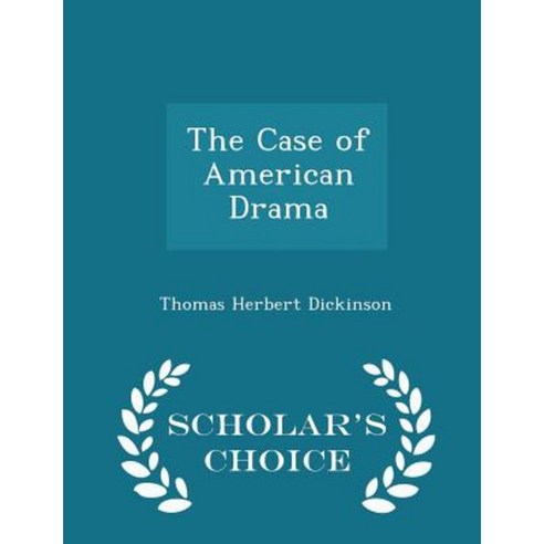The Case of American Drama - Scholar''s Choice Edition Paperback