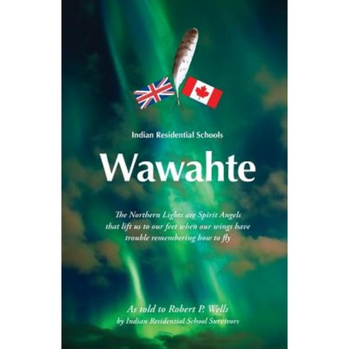 Wawahte: Indian Residential Schools Paperback, FriesenPress