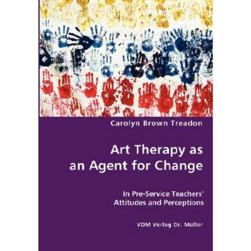 Art Therapy as an Agent for Change Paperback, VDM Verlag Dr. Mueller E.K.