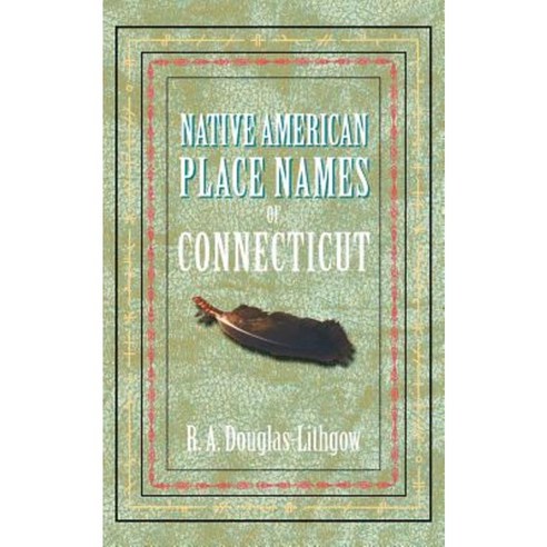 Native American Place Names of Connecticut Paperback, Applewood Books