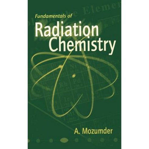 Fundamentals of Radiation Chemistry Hardcover, Academic Press
