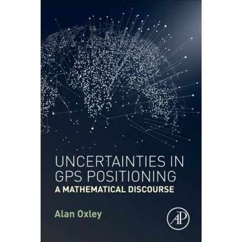 Uncertainties in GPS Positioning: A Mathematical Discourse Paperback, Academic Press