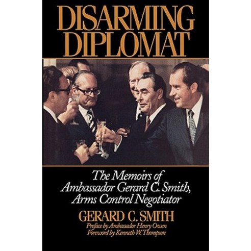 Disarming Diplomat: The Memoirs of Ambassador Gerard C. Smith Arms Control Negotiator Hardcover, Madison Books