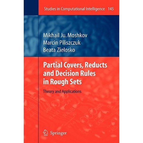 Partial Covers Reducts and Decision Rules in Rough Sets: Theory and Applications Paperback, Springer