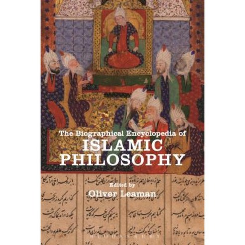 The Biographical Encyclopedia of Islamic Philosophy Paperback, Bloomsbury Academic